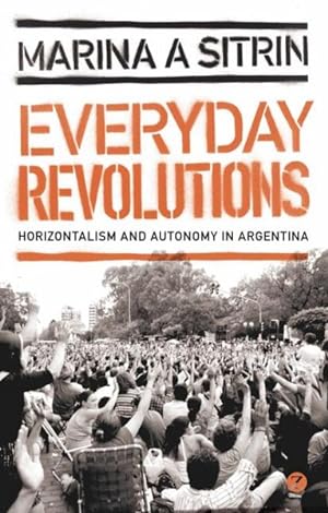 Imagen del vendedor de Everyday Revolutions : Horizontalism and Autonomy in Argentina a la venta por GreatBookPrices