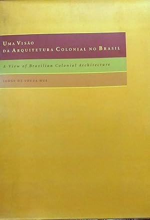 Una visao da Arquitectura Colonial no Brasil = A view of Brazilian Colonial Architecture