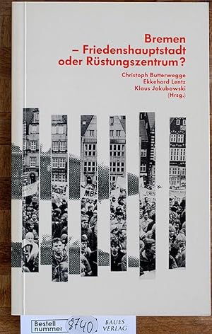 Bremen - Friedenshauptstadt oder Rüstungszentrum?.