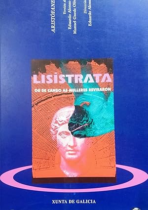 Lisístrata.Ou de cando as mulleres reviraron. Versión de Eduardo Alonso y Manuel Guede Oliva. Dir...