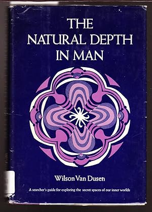 Seller image for The Natural Depth in Man - A Sercher's Guide for Exploring the Secret Spaces of Our Inner Worlds for sale by Laura Books
