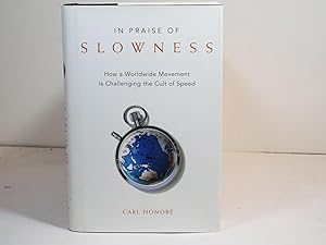 Imagen del vendedor de In Praise of Slowness: How A Worldwide Movement Is Challenging the Cult of Speed a la venta por Gene The Book Peddler