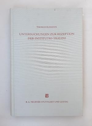 Untersuchungen zur Rezeption der Institutio Traiani: Ein Beitrag zur Nachwirkung antiker und pseu...