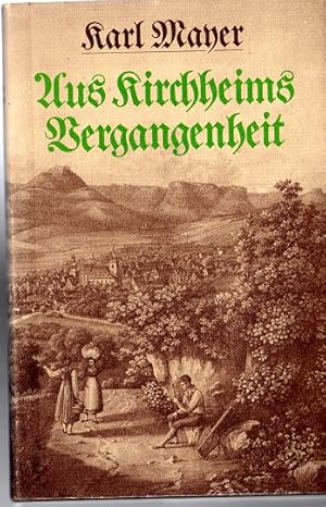 Bild des Verkufers fr Aus Kirchheims Vergangenheit: Auf Grund handschriftlicher Quellen bearbeitet zum Verkauf von Versandantiquariat Sylvia Laue