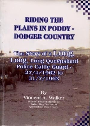 Riding the Plains in Poddy-Dodger Country : The Story of a Long, Long, Long Queensland Police Cat...
