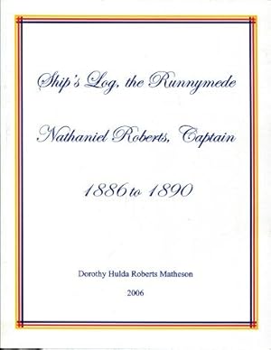 Ship's Log, the Runnymede : Nathaniel Roberts, Captain 1886 to 1890