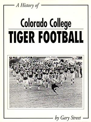 A History of Colorado College Tiger Football [Colorado Springs]