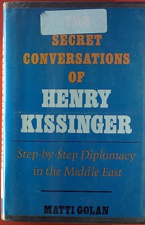 Seller image for The Secret Conversations of Henry Kissinger. Step-by-Step Diplomacy in the Middle East. for sale by biblion2