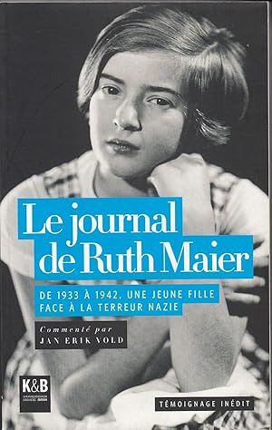 Seller image for LE JOURNAL DE RUTH MAIER de 1933  1942, une jeune fille face  la terreur nazie. Comment par Jan Erik Vold. for sale by Jacques AUDEBERT