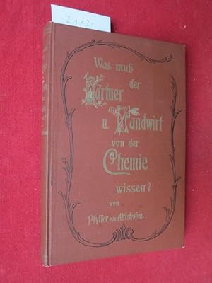 Die Chemie des Gärtners und Landwirts oder Was muss der Gärtner und Landwirt von der Chemie, Pfla...