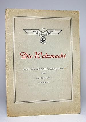 Seller image for Die Wehrmacht. Uniformen und Dienstgradabzeichen. Heer, Kriegsmarine, Luftwaffe. [De weermacht: Uniformen en distinctieven. Leger, oorlogsmarine, luchtwapen, Waffen-SS, Schutzstaffeln]. for sale by Librarium of The Hague