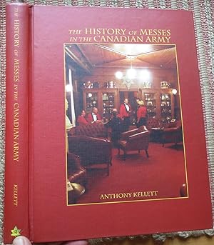 THE HISTORY of MESSES in the CANADIAN ARMY. Signed & Inscribed By Author.