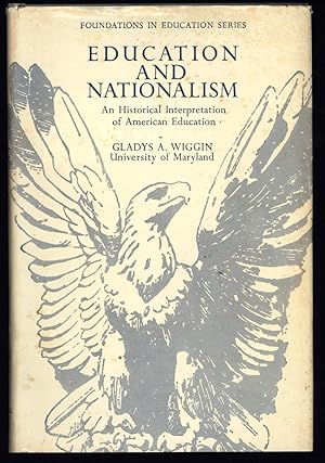 EDUCATION AND NATIONALISM: AN HISTORICAL INTERPRETATION OF AMERICAN EDUCATION.