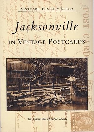 Postcard History Series: Jacksonville in Vintage Postcards Between the Great Fire and the Great W...