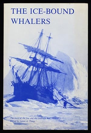 Imagen del vendedor de The Ice-Bound Whalers : The Story of the Dee & the Grenville Bay, 1836-37 a la venta por Antiquariat Peda