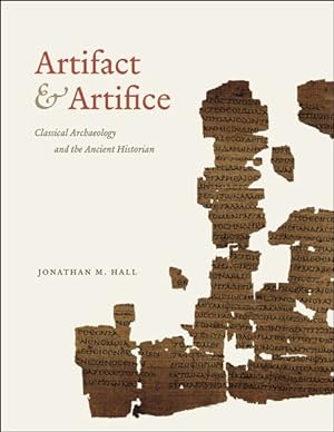 Imagen del vendedor de Artifact and Artifice : Classical Archaeology and the Ancient Historian a la venta por GreatBookPrices