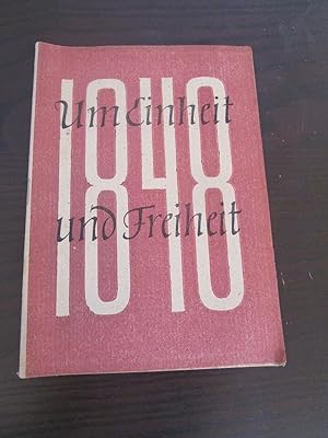 Imagen del vendedor de Um Einheit und Freiheit. Ursprung und Entwicklung der Revolution von 1848. a la venta por Antiquariat Maralt