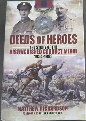 Seller image for Deeds Of Heroes - The Story of the Distinguished Conduct Medal 1854 - 1993 for sale by Chapter 1