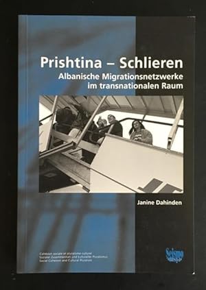 Prishtina - Schlieren. Albanische Migrationsnetzwerke im transnationalen Raum.