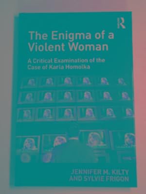 Image du vendeur pour The enigma of a violent woman: a critical examination of the case of Karla Homolka mis en vente par Cotswold Internet Books