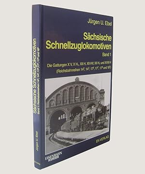 Seller image for Sachsische Schnellzuglokomotiven Band 1. Die Gattungen X V, X H1, XII H, XII HV, XII H1 und XVIII H (Reichsbahnreihen 14 2, 14 3, 17 6, 17 7, 17 8 und 18 0). for sale by Keel Row Bookshop Ltd - ABA, ILAB & PBFA