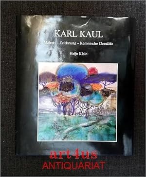 Karl Kaul : Malerei - Zeichnung - Keramische Gemälde [signiertes Exemplar]