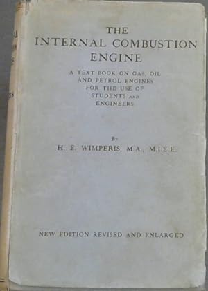 Bild des Verkufers fr The Internal Combustion Engine : A Text Book on Gas, Oil and Petrol Engines for the use of Students and Engineers zum Verkauf von Chapter 1