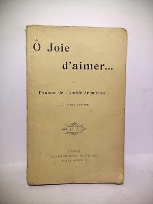 Seller image for  joie d'aimer./ Par l'aureur de "Amiti Amoureuse [Hermine-Augustine-Eugnie Lecomte du Nouy o "Hermine Oudinot"] for sale by Librera Miguel Miranda