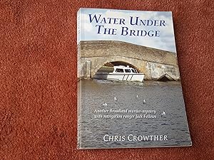 Bild des Verkufers fr WATER UNDER THE BRIDGE - Another Broadland Murder-Mystery with Navigation Ranger Jack Fellows zum Verkauf von Ron Weld Books