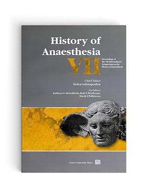 HISTORY OF ANAESTHESIA VII : Proceedings of the 7th International Symposium on the History of Ana...