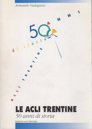 Immagine del venditore per Le ACLI trentine: 50 anni di storia. venduto da Studio Bibliografico Adige