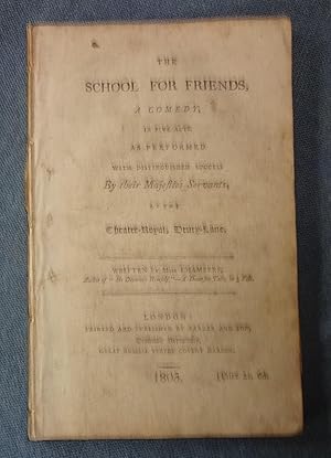 The school for friends, a comedy, in five acts. As performed with distinguished success by their ...