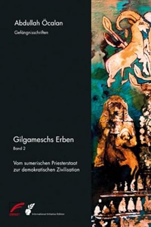 Imagen del vendedor de Gilgameschs Erben 02 : Vom sumerischen Priesterstaat zur demokratischen Zivilisation a la venta por AHA-BUCH GmbH
