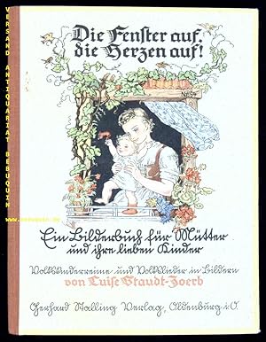 Imagen del vendedor de Die Fenster auf, die Herzen auf! Ein Bilderbuch fr Mtter und ihre lieben Kinder. Volkskinderreime und Volkslieder in Bildern. Fr das deutsche Frauenwerk hrsg. a la venta por Antiquariat Bebuquin (Alexander Zimmeck)