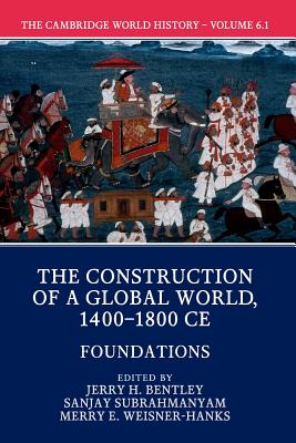 Seller image for The Cambridge World History, Volume 6: The Construction of a Global World, 1400-1800 CE, Part 1, Foundations (Paperback or Softback) for sale by BargainBookStores