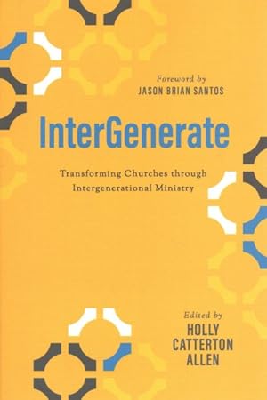 Imagen del vendedor de InterGenerate : Transforming Churches Through Intergenerational Ministry a la venta por GreatBookPrices