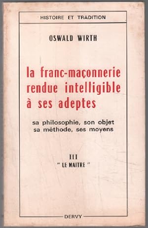 La franc-maconnerie rendue intelligible à ses adeptes III : le maître