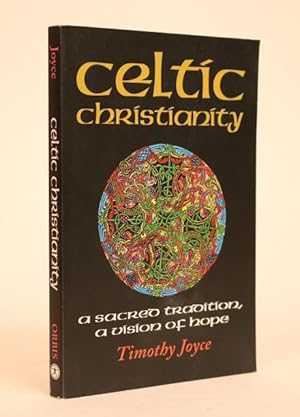 Celtic Christianity, a Sacred Tradition, a Vision of Hope