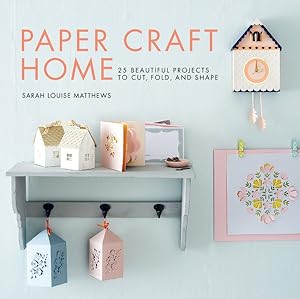 Immagine del venditore per Paper Craft Home : 25 Beautiful Projects to Cut, Fold, and Shape venduto da GreatBookPrices