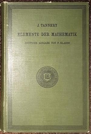 Elemente der Mathematik. Mit einem geschichtlichen Anhang von Paul Tannery. Deutsche Ausgabe von ...