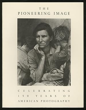 Seller image for The Pioneering Image: Celebrating 150 Years of American Photography for sale by Between the Covers-Rare Books, Inc. ABAA