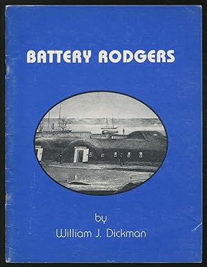Battery Rodgers at Alexandria, Virginia: A narrative report on Battery Rodgers which, during the ...