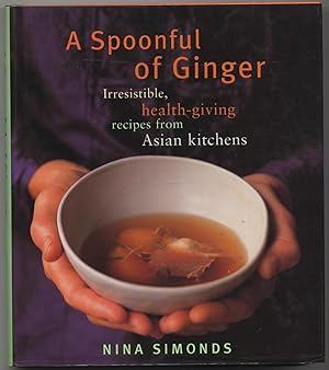 Bild des Verkufers fr A Spoonful of Ginger: Irresistible, Health-Giving Recipes from Asian Kitchens zum Verkauf von Between the Covers-Rare Books, Inc. ABAA