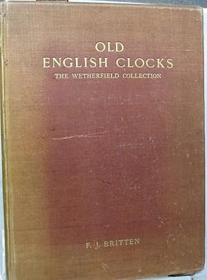 Old English Clocks; The Wetherfield Collection