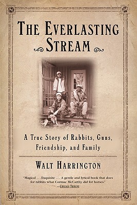 Imagen del vendedor de The Everlasting Stream: A True Story of Rabbits, Guns, Friendship, and Family (Paperback or Softback) a la venta por BargainBookStores