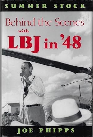 Summer Stock: Behind the Scenes with LBJ in '48 (A. M. Pate, Jr. Series on the American Presidency)