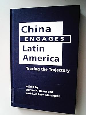 Image du vendeur pour China Engages Latin America: Tracing the Trajectory mis en vente par Antiquariat Bookfarm