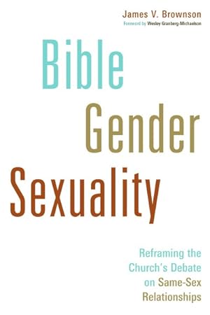 Bild des Verkufers fr Bible, Gender, Sexuality : Reframing the Church's Debate on Same-Sex Relationships zum Verkauf von GreatBookPrices