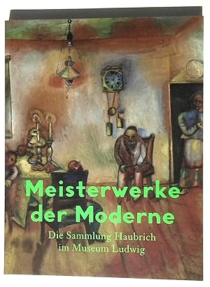 Meisterwerke der Moderne. - Die Sammlung Haubrich im Museum Ludwig.