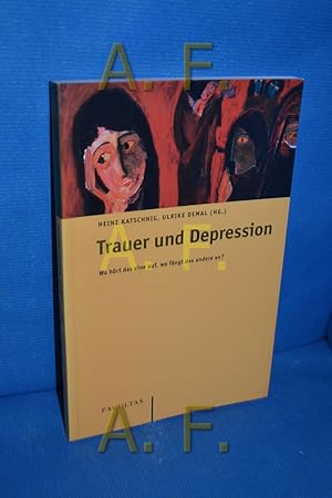 Seller image for Trauer und Depression : wo hrt das eine auf, wo fngt das andere an? for sale by Antiquarische Fundgrube e.U.